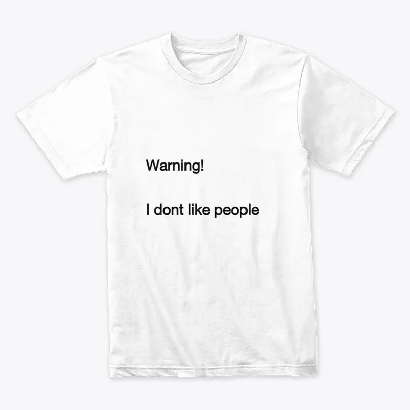 Warning, I don't like people. 